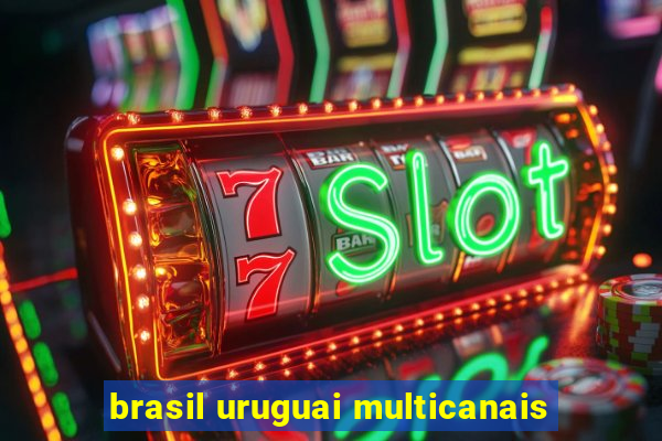 brasil uruguai multicanais